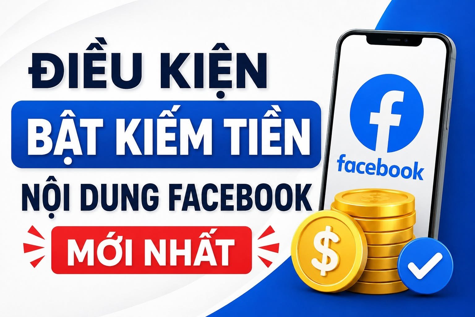 Điều kiện để bật kiếm tiền nội dung Facebook mới nhất?