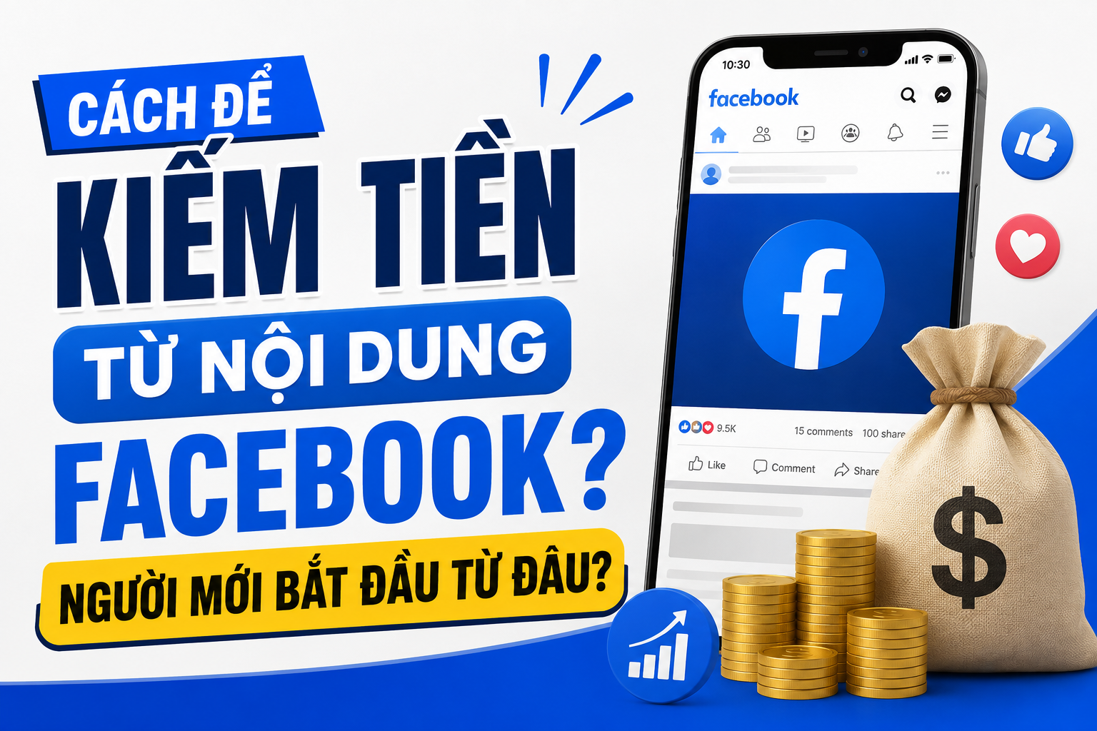 Cách Để Kiếm Tiền Từ Nội Dung Facebook? Người Mới Bắt Đầu Từ Đâu?